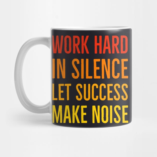 Work Hard In Silence Let Success Make Noise by Suzhi Q